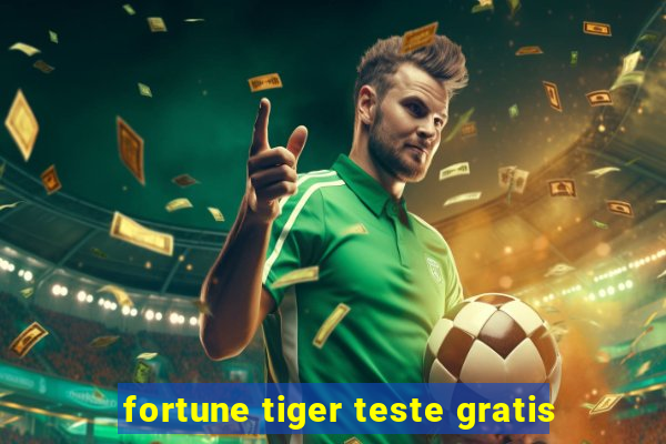 fortune tiger teste gratis